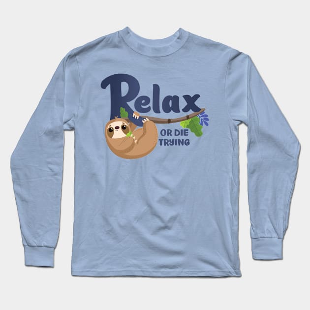 Sloth Says "Relax" Long Sleeve T-Shirt by FunUsualSuspects